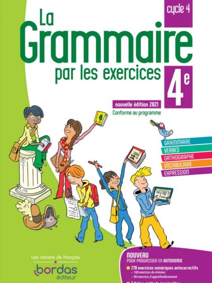 La Grammaire par les exercices 4e 2021 Cahier de l'élève