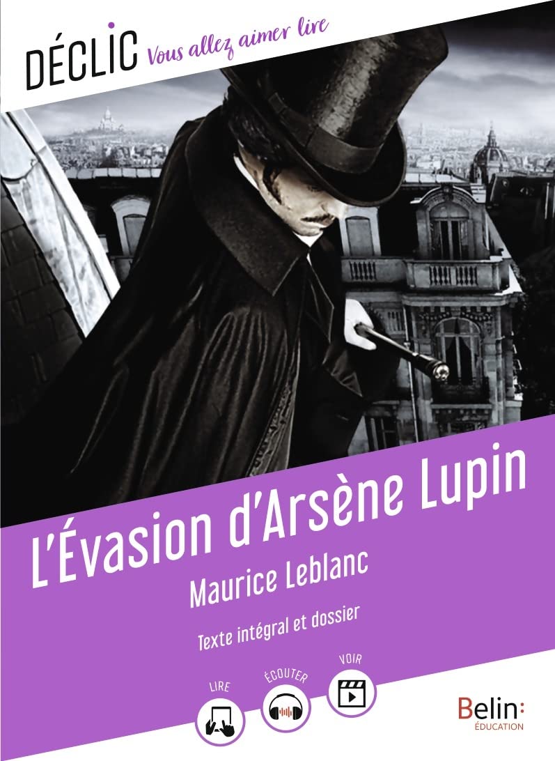L'évasion d'Arsène Lupin: texte intégral et dossier