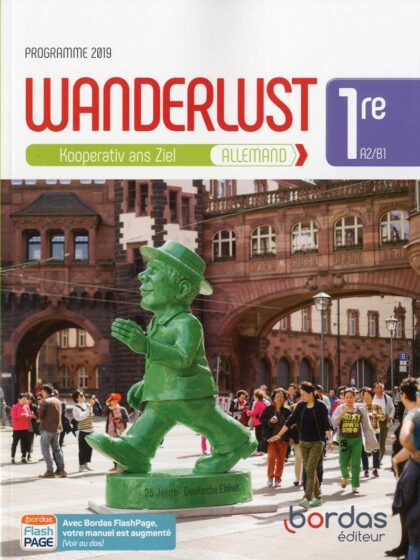 Wanderlust Allemand 1re 2019 - A2-B1 - Manuel de l'élève