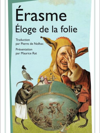 Eloge de la folie ; Lettre d'Erasme à Dorpius
