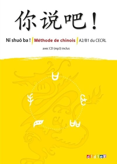 Ni shuo ba! Méthode de chinois livre + CD