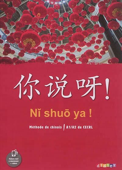 Ni shuo ya! Niv. A1-A2, Livre de l'élève, Éd. 2016