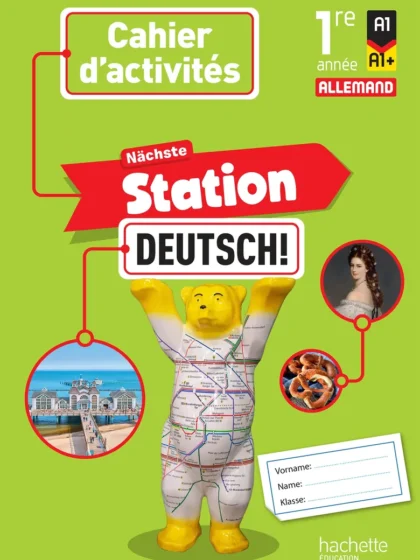 Nächste Station Deutsch! 1re année - Cahier d'activités élève - Ed. 2025