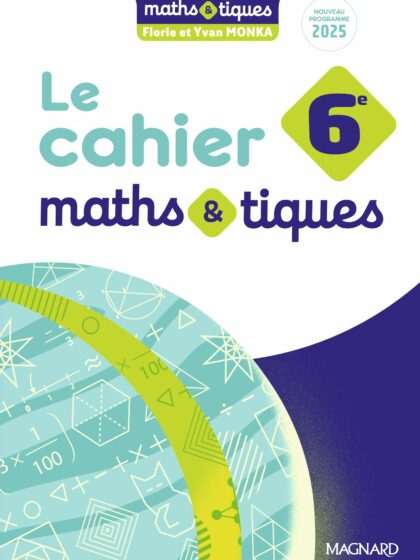 Maths et tiques 6e (2025) - Cahier élève