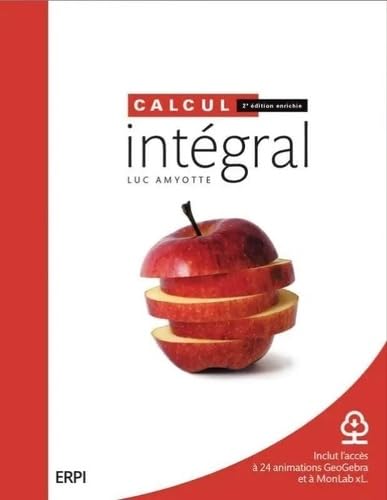CALCUL INTÉGRAL 2e édition enrichie: ENS-E MAN ML XL 6M