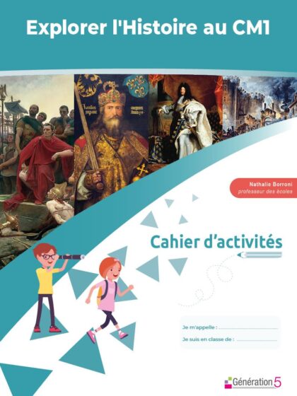 Histoire CM1 Explorer l'Histoire. Cahier d'activités