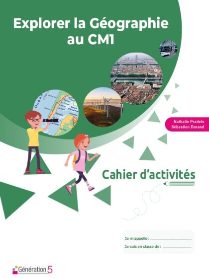 Explorer la GÉOGRAPHIE au CM1 : cahier d'activités