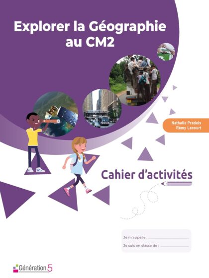 Explorer la GÉOGRAPHIE au CM2 : cahier d'activités